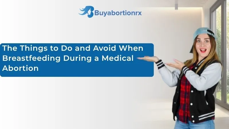 Breastfeeding During a Medical Abortion: What to Do and Avoid